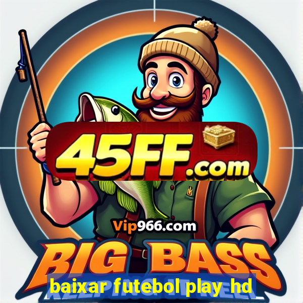 baixar futebol play hd